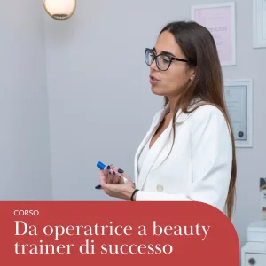 Da operatrice a beauty trainer di successo